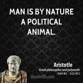 Aristotle Once Said Man Is By Nature